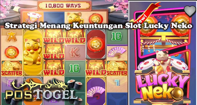 Strategi Menang Keuntungan Slot Lucky Neko